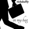 In My Bag - Richduffy lyrics