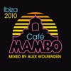 Cafe Mambo Ibiza 2010 (Mixed by Alex Wolfenden) [Deluxe Edition]