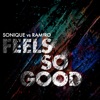Feels So Good (Sonique vs. Ramiro) [Remixes] - Single, 2017