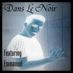 Dans Le Noir - Single - Emmanuel Dans Le Noir - Single - Emmanuel