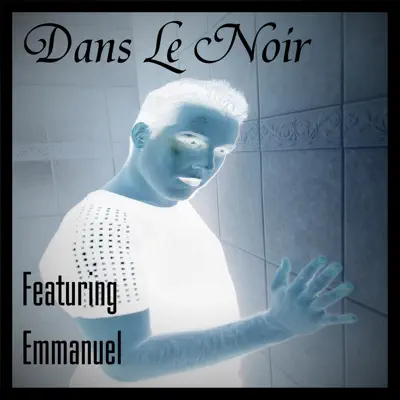 Dans Le Noir - Single - Emmanuel