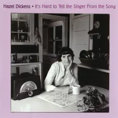 It's Hard to Tell the Singer from the Song by Hazel Dickens album reviews, ratings, credits