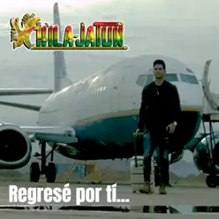 Regresé por ti - Single - Chila Jatun Regresé por ti - Single - Chila Jatun