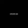 Drown Me (feat. Slain) - Single album lyrics, reviews, download
