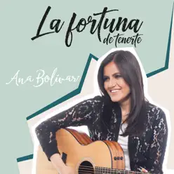 La Fortuna de Tenerte - Single - Ana Bolivar
