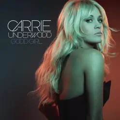 Good Girl - Single - Carrie Underwood