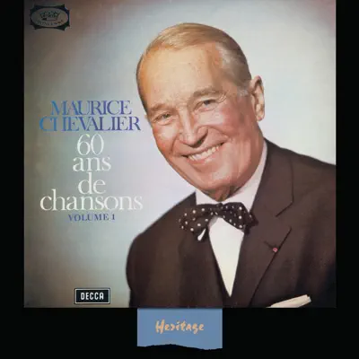 Heritage : Maurice Chevalier - 60 ans de chansons, Vol. 1 - 1965 - Maurice Chevalier Heritage : Maurice Chevalier - 60 ans de chansons, Vol. 1 - 1965 - Maurice Chevalier