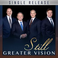 Still (Single) - Greater Vision Still (Single) - Greater Vision