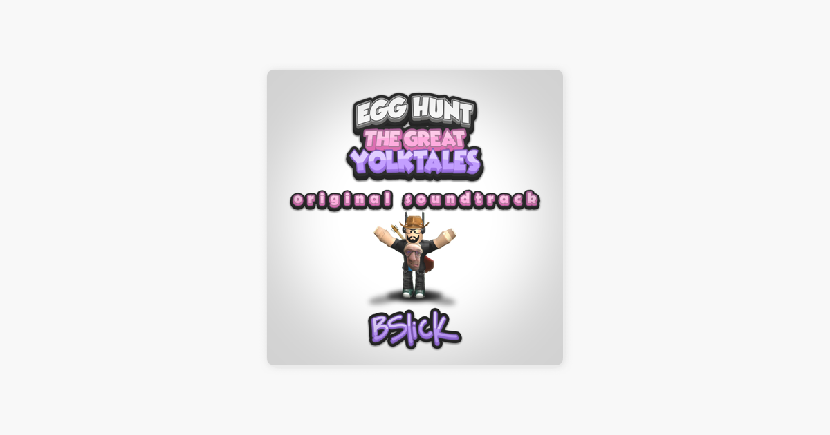 Egg Hunt The Great Yolktales Original Soundtrack By Bslick On Apple Music - robloxs egg hunt 2018 the great yolktales is coming soon