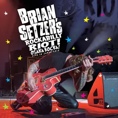 Rockabilly Riot: Osaka Rocka! - Live in Japan - Brian Setzer