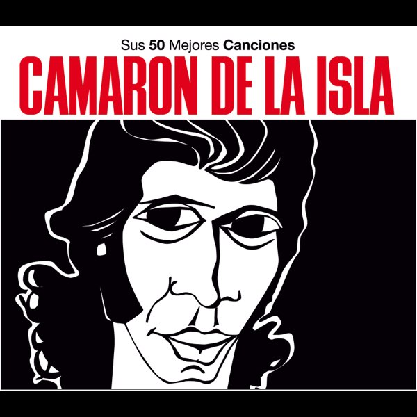 Sus 50 Mejores Canciones: de la Isla de Camarón de la Isla en Apple Music