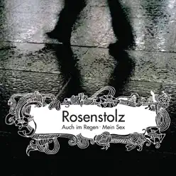 Auch im Regen / Mein Sex (Remastered) - EP - Rosenstolz Auch im Regen / Mein Sex (Remastered) - EP - Rosenstolz