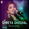 Shreya Ghoshal Telugu Hits album lyrics, reviews, download