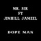 Dopeman (feat. JimHill Jameel) - Mr. Sir lyrics