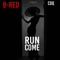 Run Come (feat. CDQ) - B Red lyrics