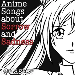 Anime Songs About Sorrow and Sadness by RMaster album reviews, ratings, credits