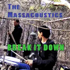 Break It Down - Single by The Massacoustics album reviews, ratings, credits