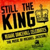 Still the King: Reggae Dancehall Celebrates the Music of Michael Jackson (Bonus Edition)