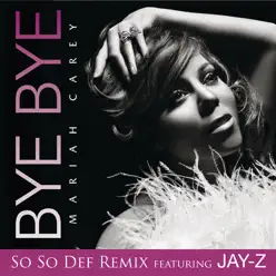 Bye Bye (So So Def Remix) [feat. Jay-Z] - Single - Mariah Carey