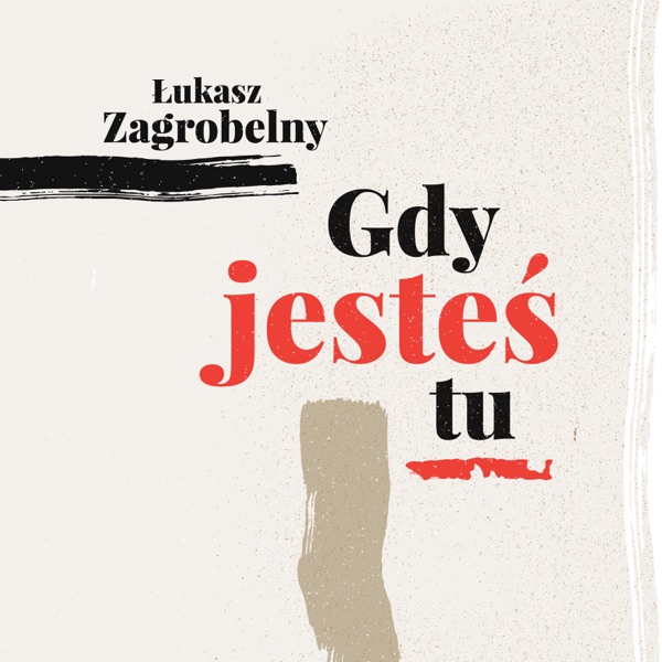 Lukasz Zagrobelny - Gdy Jesteś Tu