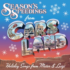 Season's Speedings from Cars Land: Holiday Songs from Mater & Luigi