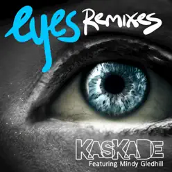 Eyes Remixes (feat. Mindy Gledhill) - EP - Kaskade
