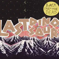 Back from the Dead - EP - Last Dinosaurs Back from the Dead - EP - Last Dinosaurs