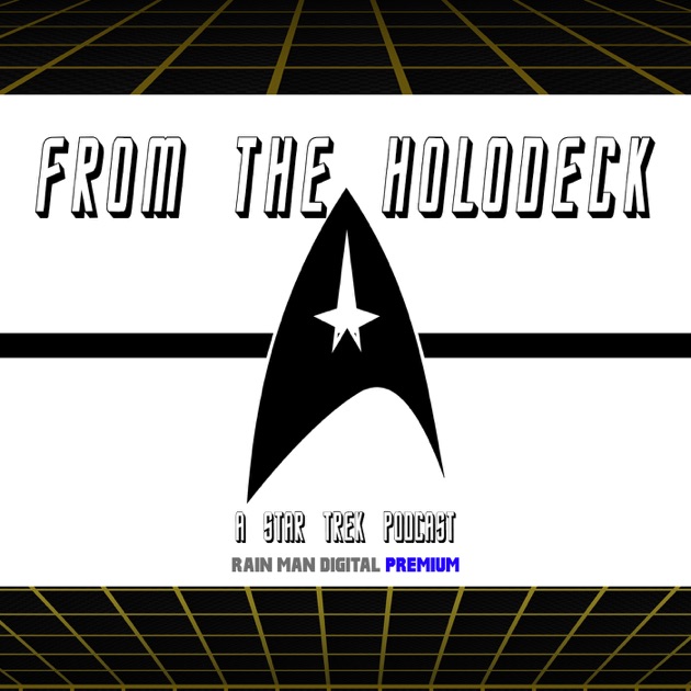 Star Trek From The Holodeck By Rain Man Digital On Apple Podcasts 9183