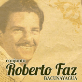 Bacunayagua (Remasterizado) - Conjunto Roberto Faz