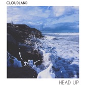 Cloudland - Head Up
