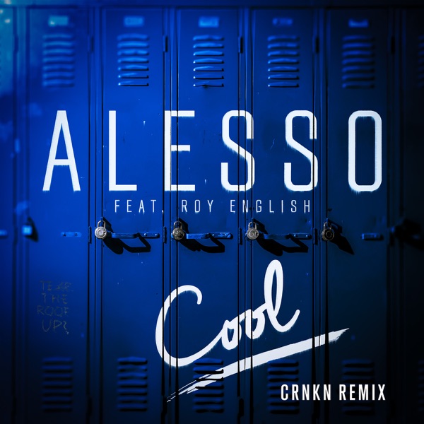 Cool (feat. Roy English) [CRNKN Remix] - Single - Alesso