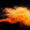 Jazz Covers of Famous Songs