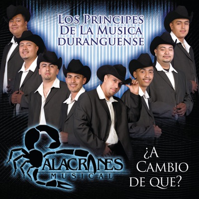 A Cambio de Que - Alacranes Musical