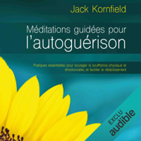 Jack Kornfield - Méditation guidées pour l'autoguérison (N. Éd.): Pratiques essentielles pour soulager la souffrance physique et émotionnelle, et faciliter le rétablissement artwork