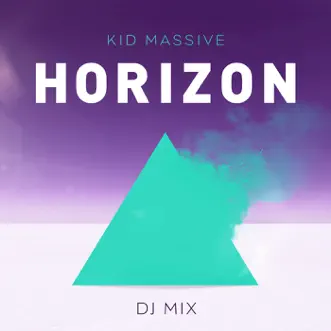 Horizon DJ Mix (Mixed by Kid Massive) by Kid Massive album reviews, ratings, credits