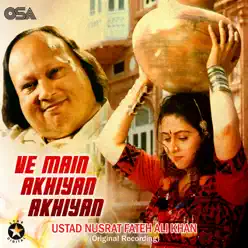 Ve Main Akhiyan Akhiyan - Single - Nusrat Fateh Ali Khan Ve Main Akhiyan Akhiyan - Single - Nusrat Fateh Ali Khan