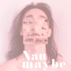 Maybe - EP - Nau Maybe - EP - Nau