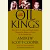 The Oil Kings: How the U.S., Iran, and Saudi Arabia Changed the Balance of Power in the Middle East (Unabridged) - Andrew Scott Cooper