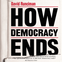 David Runciman - How Democracy Ends (Unabridged) artwork