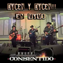 Dicen Y Dicen (En Vivo) - Dueto Consentido Dicen Y Dicen (En Vivo) - Dueto Consentido