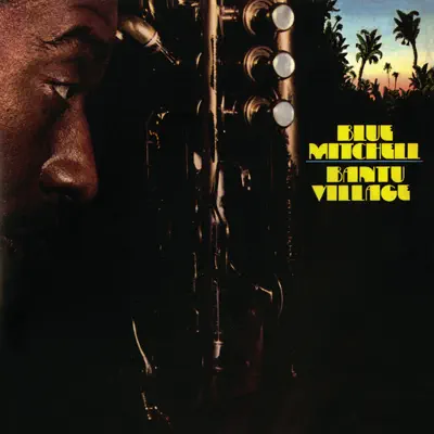 Bantu Village - Blue Mitchell Bantu Village - Blue Mitchell