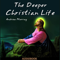 Andrew Murray - The Deeper Christian Life artwork