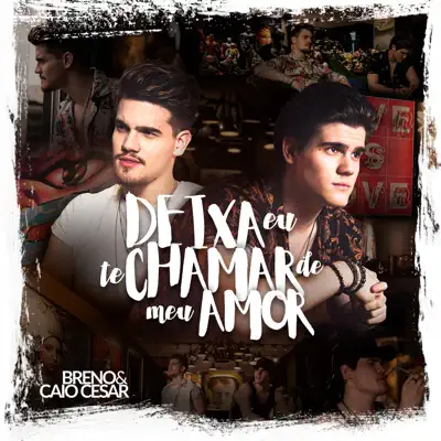 Deixa Eu Te Chamar de Meu Amor - Single - Breno e Caio Cesar