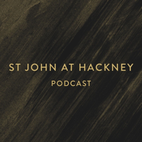St John at Hackney Podcast podcast