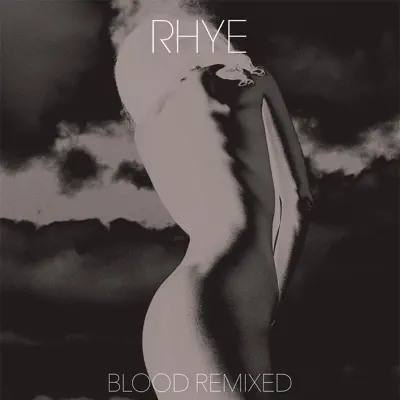 Blood Remixed (Pt. 2) - Rhye Blood Remixed (Pt. 2) - Rhye
