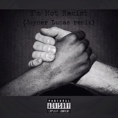 I'm Not Racist (Joyner Lucas Remix) artwork