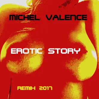 Erotic Story (Remix 2017) by Michel Valence song reviws