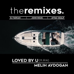 Loved by You (feat. Ria) [The Remixes] - EP