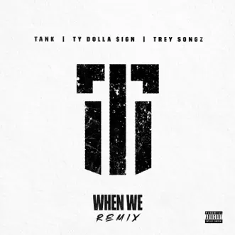 When We (Remix) [feat. Ty Dolla $ign and Trey Songz] by Tank song reviws