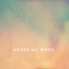 Never No More. - Single